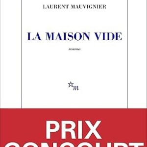 La Maison vide: Prix Goncourt 2025 Broché – Grand livre, 28 août 2025 de Laurent Mauvignier (Auteur)