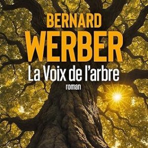 La Voix de l&rsquo;arbre Broché – Grand livre, 1 octobre 2025 de Bernard Werber (Auteur)